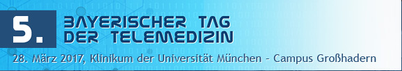 5. Bayerischer Tag der Telemedizin: „Vernetzte Zukunft“