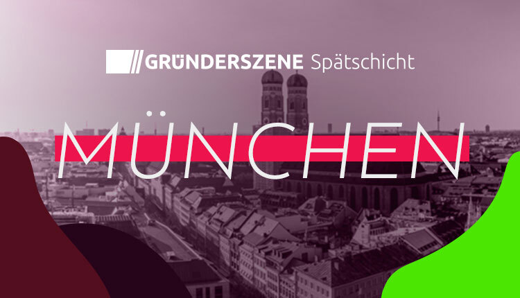 Gründerszene Spätschicht München
