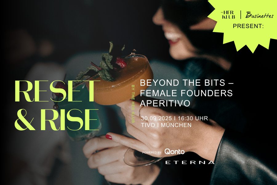 RESET & RISE BEYOND THE BITS - Female Founders Aperitivo by Businettes and the HER KLUB